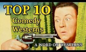Top 10 Comedy Westerns of All Time! A WORD ON WESTERNS