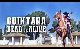 Quintana: Dead Or Alive | WESTERN | Full Length Movie | Free YouTube Film