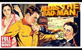 ALIAS THE BAD MAN - FULL WESTERN MOVIE - 1931 - STARRING KEN MAYNARD