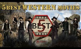 5 Best Western Movies (Top 5 Western Movies) Best Classic Western Movies